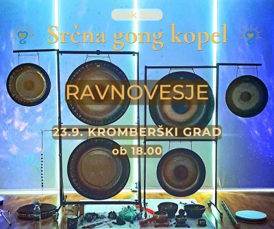 Srčna gong kopel - RAVNOVESJE / Kromberški Grad
